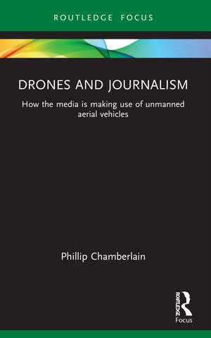 Drones and Journalism de Phil Chamberlain