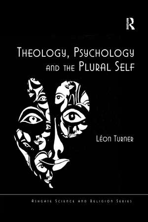 Theology, Psychology and the Plural Self de Léon Turner