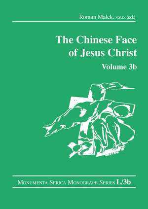 The Chinese Face of Jesus Christ: Volume 3b de Roman Malek