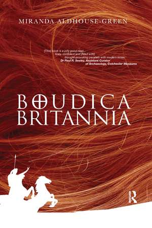 Boudica Britannia de Miranda Aldhouse-Green