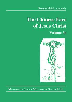 The Chinese Face of Jesus Christ: Volume 3a de Roman Malek