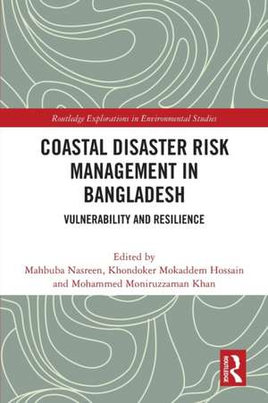 Coastal Disaster Risk Management in Bangladesh: Vulnerability and Resilience de Mahbuba Nasreen