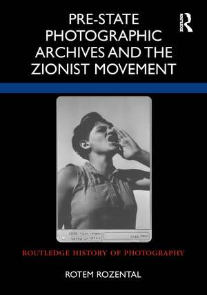 Pre-State Photographic Archives and the Zionist Movement de Rotem Rozental