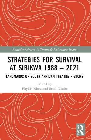 Strategies for Survival at SIBIKWA 1988 – 2021: Landmarks of South African Theatre History de Phyllis Klotz