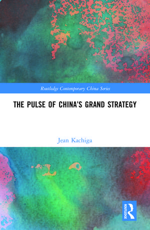 The Pulse of China’s Grand Strategy de Jean Kachiga