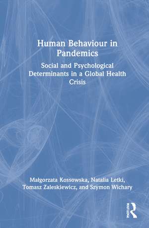 Human Behaviour in Pandemics: Social and Psychological Determinants in a Global Health Crisis de Malgorzata Kossowska