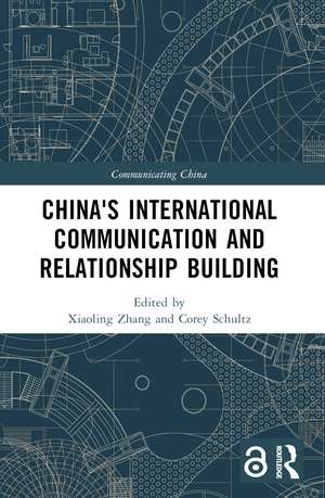 China's International Communication and Relationship Building de Xiaoling Zhang