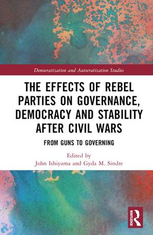 The Effects of Rebel Parties on Governance, Democracy and Stability after Civil Wars: From Guns to Governing de John Ishiyama