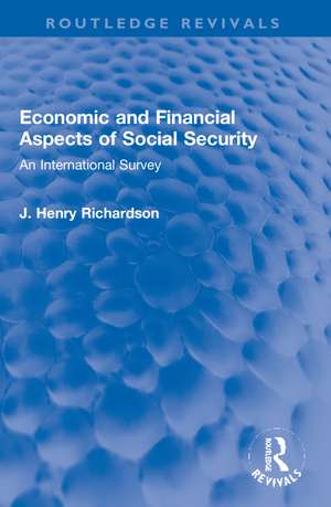 Economic and Financial Aspects of Social Security: An International Survey de J. Henry Richardson