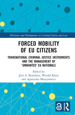 Forced Mobility of EU Citizens: Transnational Criminal Justice Instruments and the Management of 'Unwanted' EU Nationals de José A. Brandariz