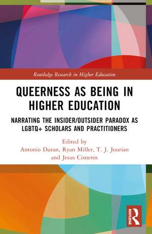 Queerness as Being in Higher Education: Narrating the Insider/Outsider Paradox as LGBTQ+ Scholars and Practitioners de Antonio Duran