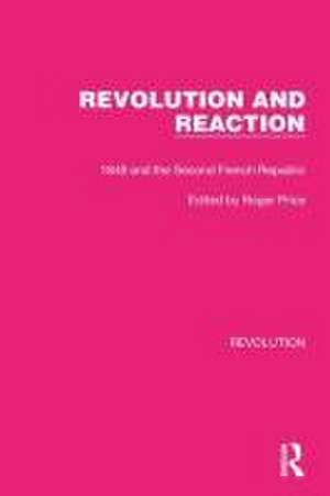 Revolution and Reaction: 1848 and the Second French Republic de Roger Price