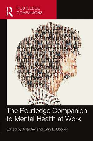 The Routledge Companion to Mental Health at Work de Arla Day