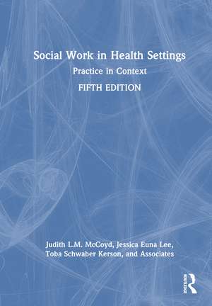 Social Work in Health Settings: Practice in Context de Judith L.M. McCoyd