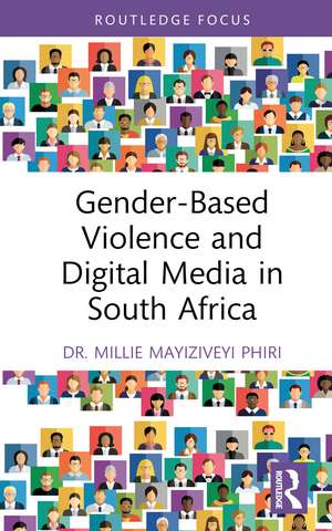 Gender-Based Violence and Digital Media in South Africa de Millie Mayiziveyi Phiri