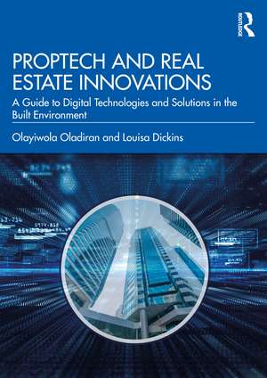 PropTech and Real Estate Innovations: A Guide to Digital Technologies and Solutions in the Built Environment de Olayiwola Oladiran