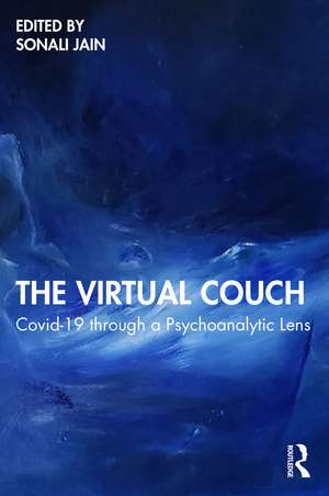 The Virtual Couch: COVID-19 through a Psychoanalytic Lens de Sonali Jain