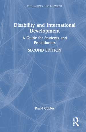 Disability and International Development: A Guide for Students and Practitioners de David Cobley