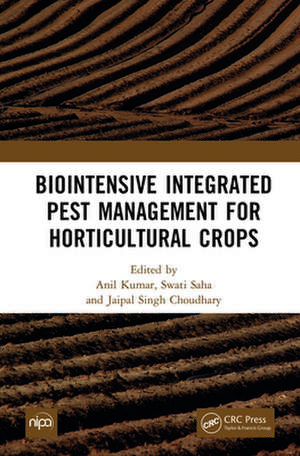 Biointensive Integrated Pest Management for Horticultural Crops de Anil Kumar