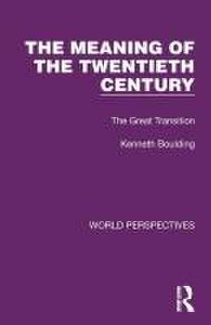 The Meaning of the Twentieth Century: The Great Transition de Kenneth Boulding