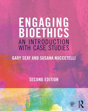 Engaging Bioethics: An Introduction With Case Studies de Gary Seay