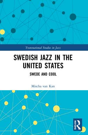 Swedish Jazz in the United States: Swede and Cool de Mischa van Kan