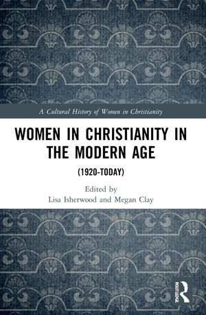 Women in Christianity in the Modern Age: (1920-today) de Lisa Isherwood