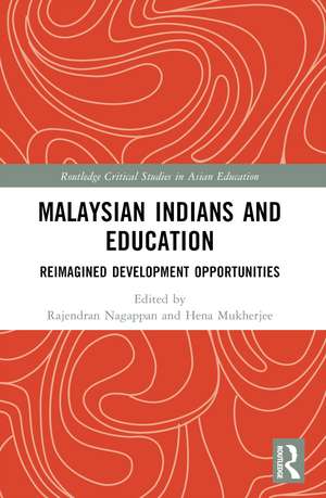 Malaysian Indians and Education: Reimagined Development Opportunities de Rajendran Nagappan