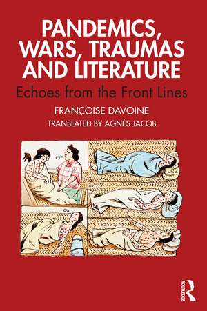 Pandemics, Wars, Traumas and Literature: Echoes from the Front Lines de Françoise Davoine