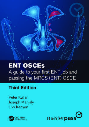 ENT OSCEs: A guide to your first ENT job and passing the MRCS (ENT) OSCE de Peter Kullar