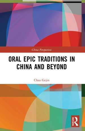 Oral Epic Traditions in China and Beyond de Chao Gejin