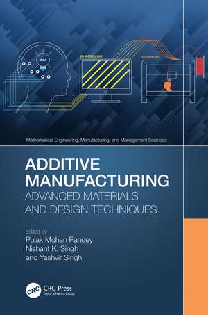 Additive Manufacturing: Advanced Materials and Design Techniques de Pulak Mohan Pandey