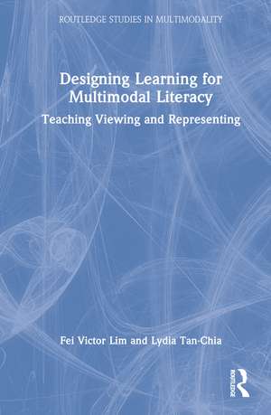 Designing Learning for Multimodal Literacy: Teaching Viewing and Representing de Fei Victor Lim