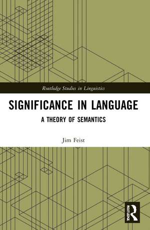 Significance in Language: A Theory of Semantics de Jim Feist