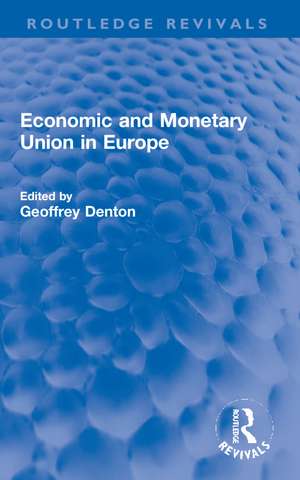 Economic and Monetary Union in Europe de Geoffrey Denton