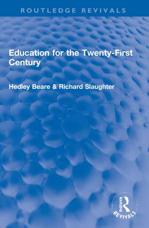 Education for the Twenty-First Century de Hedley Beare