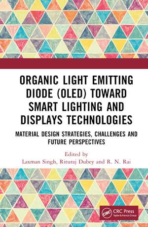 Organic Light Emitting Diode (OLED) Toward Smart Lighting and Displays Technologies: Material Design Strategies, Challenges and Future Perspectives de Laxman Singh