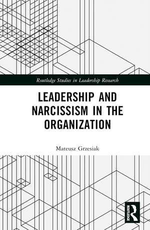 Leadership and Narcissism in the Organization de Mateusz Grzesiak