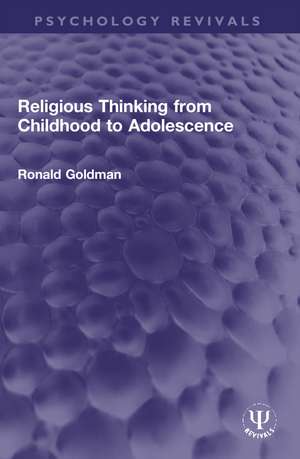 Religious Thinking from Childhood to Adolescence de Ronald Goldman