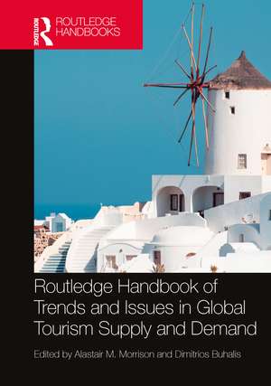 Routledge Handbook of Trends and Issues in Global Tourism Supply and Demand de Alastair M. Morrison