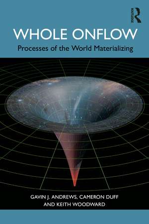 Whole Onflow: Processes of the World Materializing de Gavin J. Andrews