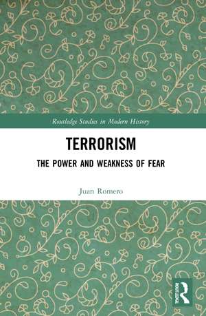 Terrorism: The Power and Weakness of Fear de Juan Romero