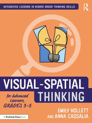 Visual-Spatial Thinking for Advanced Learners, Grades 3–5 de Emily Hollett