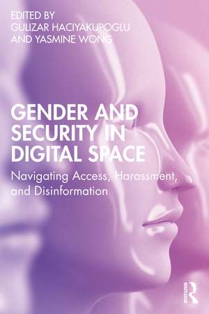 Gender and Security in Digital Space: Navigating Access, Harassment, and Disinformation de Gulizar Haciyakupoglu