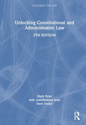 Unlocking Constitutional and Administrative Law de Mark Ryan