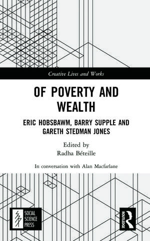 Of Poverty and Wealth: Eric Hobsbawm, Barry Supple and Gareth Stedman Jones de Alan Macfarlane