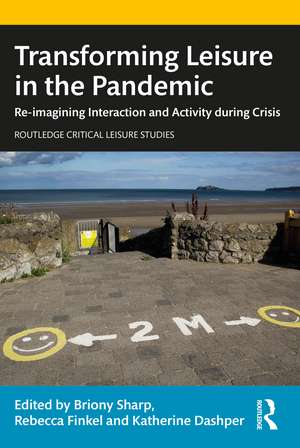 Transforming Leisure in the Pandemic: Re-imagining Interaction and Activity during Crisis de Briony Sharp