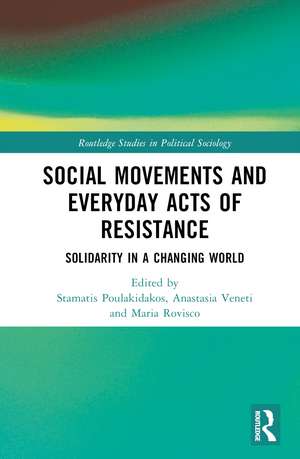 Social Movements and Everyday Acts of Resistance: Solidarity in a Changing World de Stamatis Poulakidakos