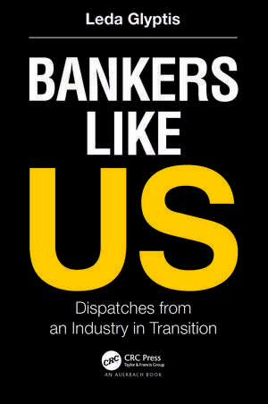 Bankers Like Us: Dispatches from an Industry in Transition de Leda Glyptis