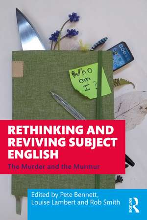 Rethinking and Reviving Subject English: The Murder and the Murmur de Pete Bennett